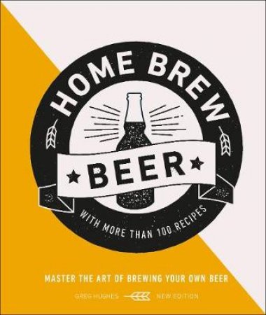 Home Brew Beer by Greg Hughes