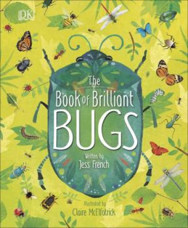 The Book Of Brilliant Bugs by Jess French