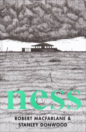 Ness by Robert Macfarlane & Stanley Donwood