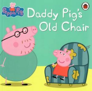 Peppa Pig: Daddy Pig's Old Chair by Various