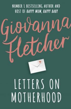 Letters On Motherhood by Giovanna Fletcher