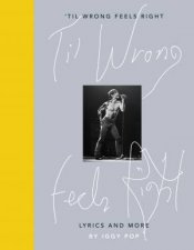 Til Wrong Feels Right Lyrics  Pictures Of Iggy Pop