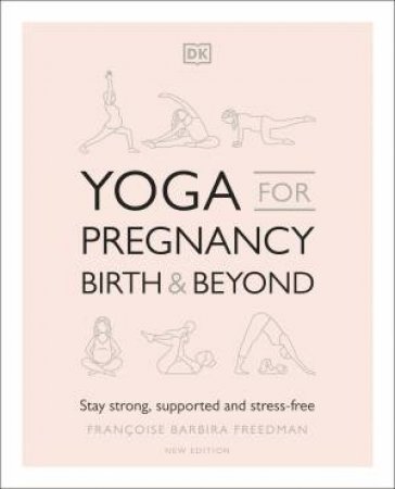 Yoga For Pregnancy, Birth And Beyond by Françoise Barbira Freedman