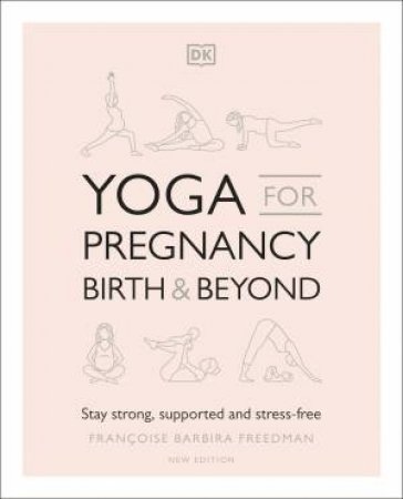 Yoga For Pregnancy, Birth And Beyond by Franoise Barbira Freedman