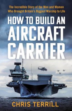 How To Build An Aircraft Carrier by Chris Terrill