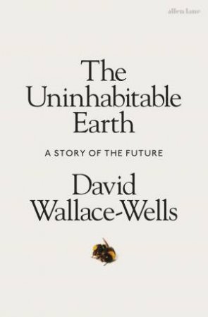 The Uninhabitable Earth by David Wallace-Wells