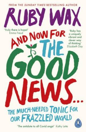 And Now For The Good News... by Ruby Wax