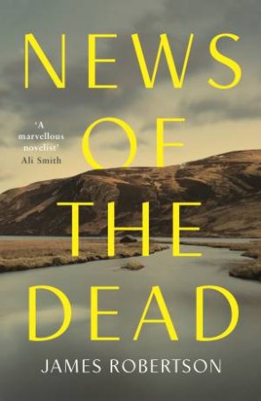 News Of The Dead by James Robertson