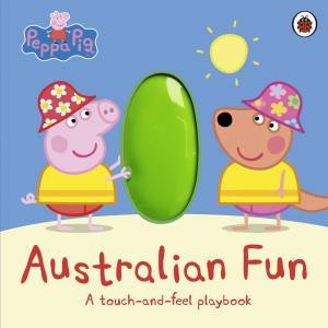 Peppa Pig: Australian Fun: Touch & Feel by Various