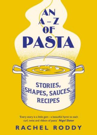 An A-Z Of Pasta by Rachel Roddy