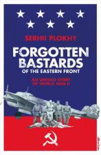 Forgotten Bastards Of The Eastern Front An Untold Story Of World War II