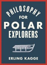 Philosophy For Polar Explorers