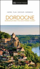 Eyewitness Travel Guide Dordogne Bordeaux And The Southwest Coast