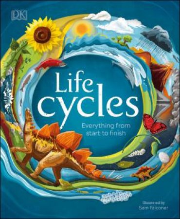 Life Cycles: Everything From Start To Finish by Various