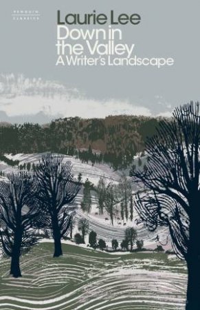 Down In The Valley: A Writer's Landscape by Laurie Lee