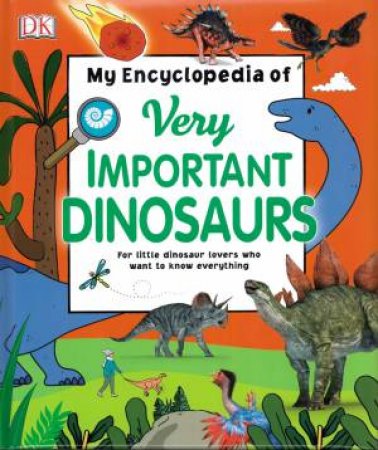 My Encyclopedia Of Very Important Dinosaurs by Various