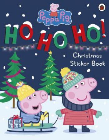 Peppa Pig: Ho Ho Ho! Christmas Sticker Book by Various