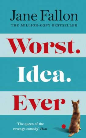 Worst Idea Ever by Jane Fallon