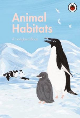 Animal Habitats: A Ladybird Book by Various