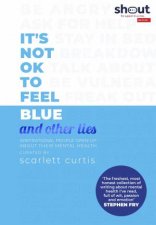 Its Not OK To Feel Blue And Other Lies
