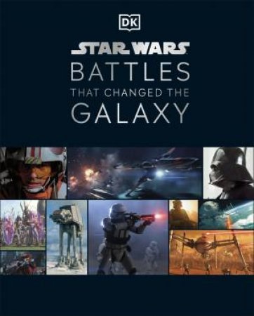 Star Wars Battles That Changed The Galaxy by Jason Fry & Cole Horton & Chris Kempshall & Amy Ratcliffe