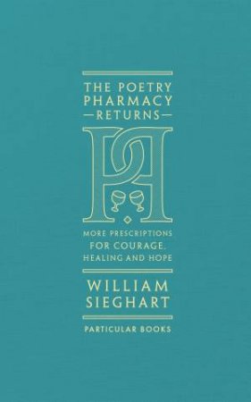 The Poetry Pharmacy Returns by William Sieghart