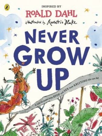 Never Grow Up by Roald Dahl & Quentin Blake