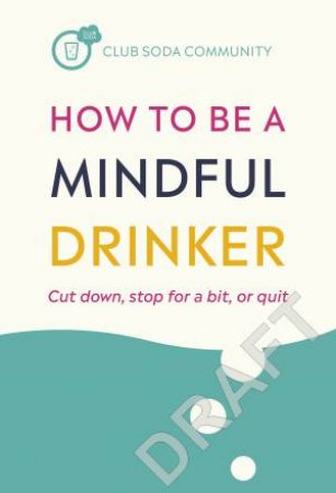 How To Be A Mindful Drinker by Various
