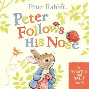 Peter Follows His Nose (Scratch & Sniff) by Beatrix Potter