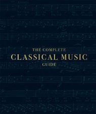 The Complete Classical Music Guide