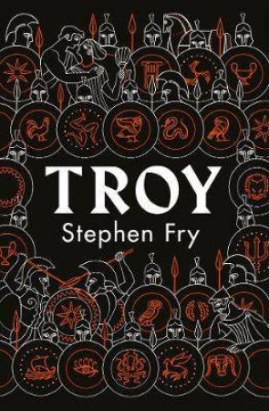 Troy: Our Greatest Story Retold by Stephen Fry