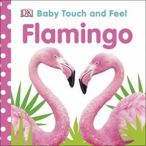 Baby Touch And Feel Flamingo by Various