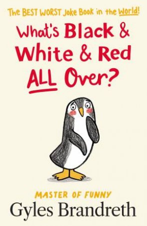 What's Black And White And Red All Over? by Gyles Brandreth