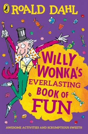 Willy Wonka's Everlasting Book Of Fun by Roald Dahl