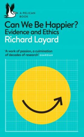 Can We Be Happier? by Richard Layard