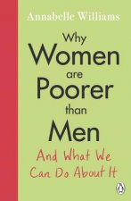 Why Women Are Poorer Than Men And What We Can Do About It