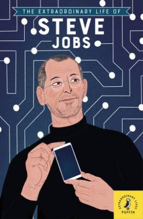 The Extraordinary Life Of Steve Jobs by Various