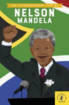 The Extraordinary Life Of Nelson Mandela by Various