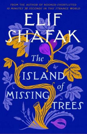 The Island Of Missing Trees by Elif Shafak