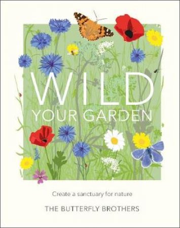 Wild Your Garden by Jim and Joel Ashton