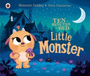 Ten Minutes To Bed: Little Monster by Rhiannon Fielding & Fielding Rhiannon