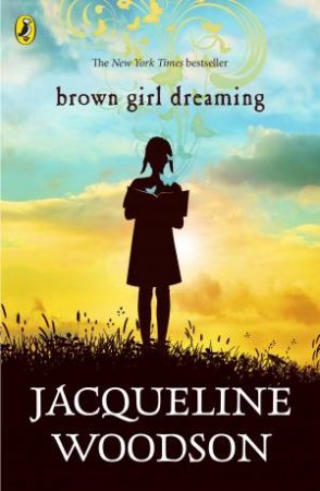 Brown Girl Dreaming by Jacqueline Woodson