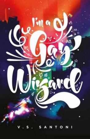 I'm A Gay Wizard by V. S. Santoni