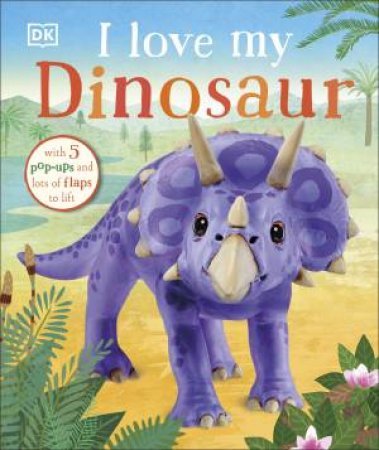 I Love My Dinosaur by Various