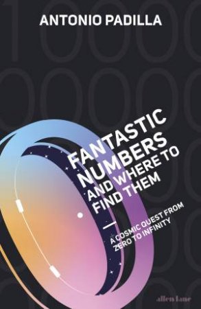 Fantastic Numbers And Where To Find Them by Antonio Padilla