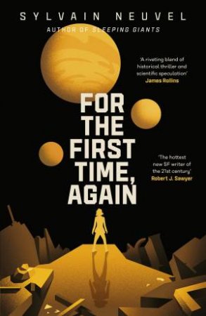 For the First Time, Again by Sylvain Neuvel