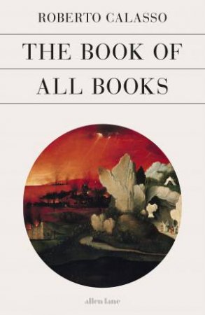 The Book Of All Books by Roberto Calasso