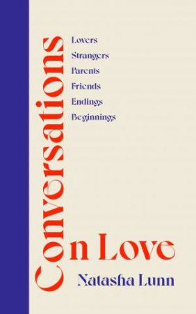 Conversations On Love by Natasha Lunn