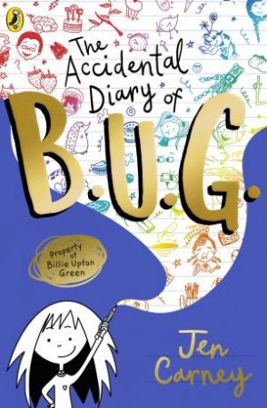 The Accidental Diary Of B.U.G. by Jen Carney