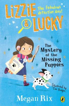 Lizzie And Lucky: The Mystery Of The Missing Puppies by Megan Rix